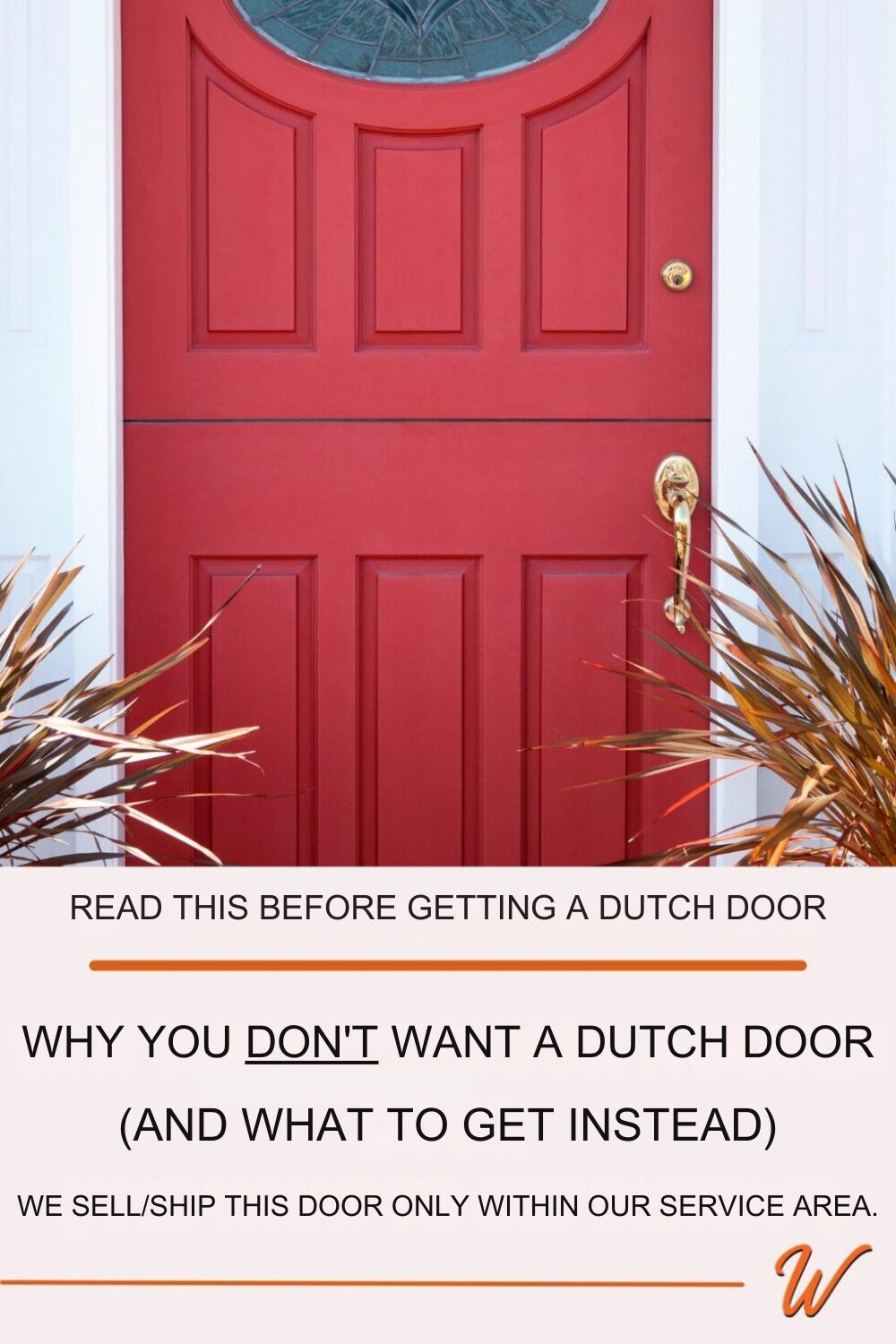 Close up of a red Dutch door captioned with "Why you don't want a Dutch Door (and what to get instead)