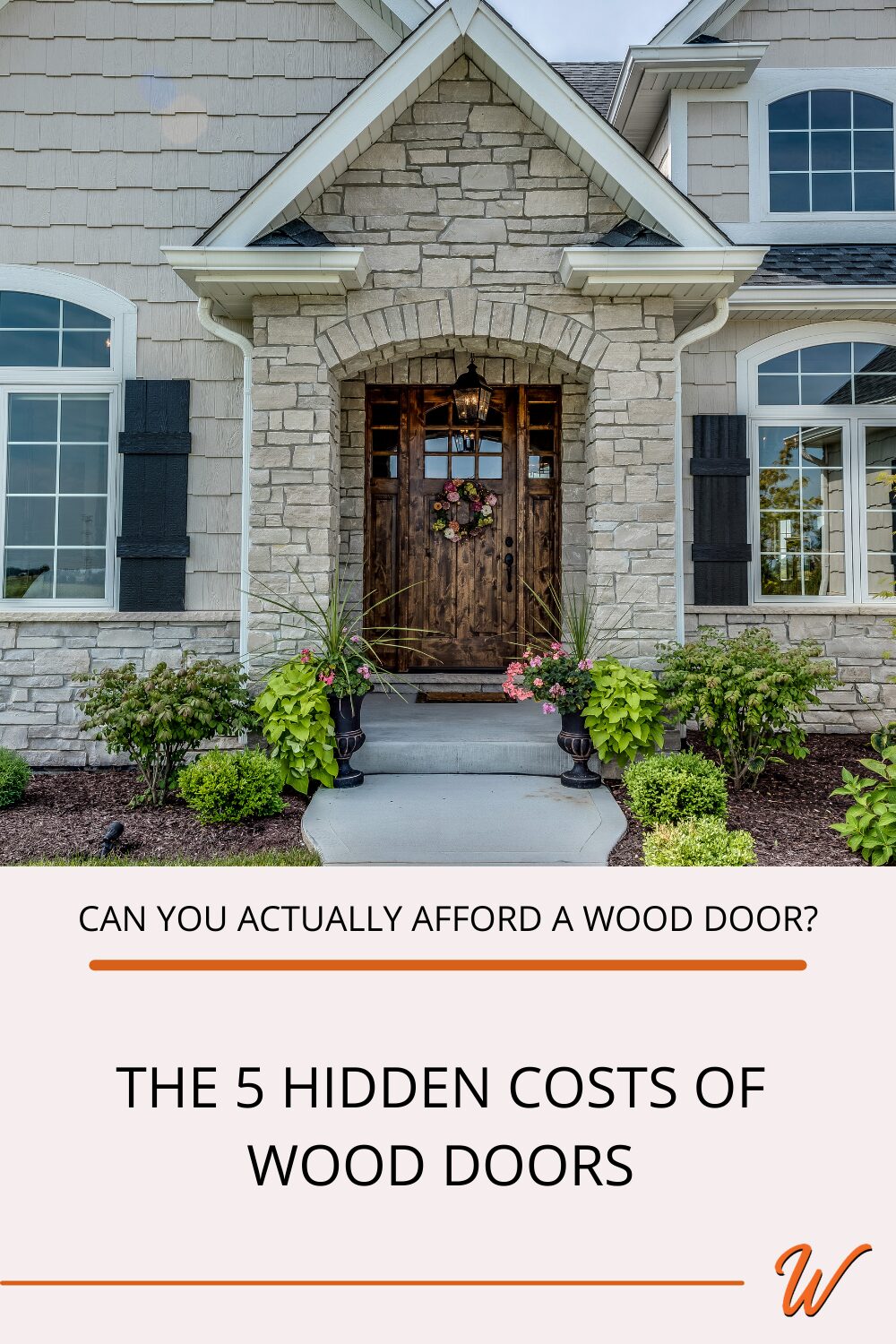 greige stone and sided house with a wood door with sidelites captioned with "Can you actually afford a wood door? The 5 hidden costs of a wood door"