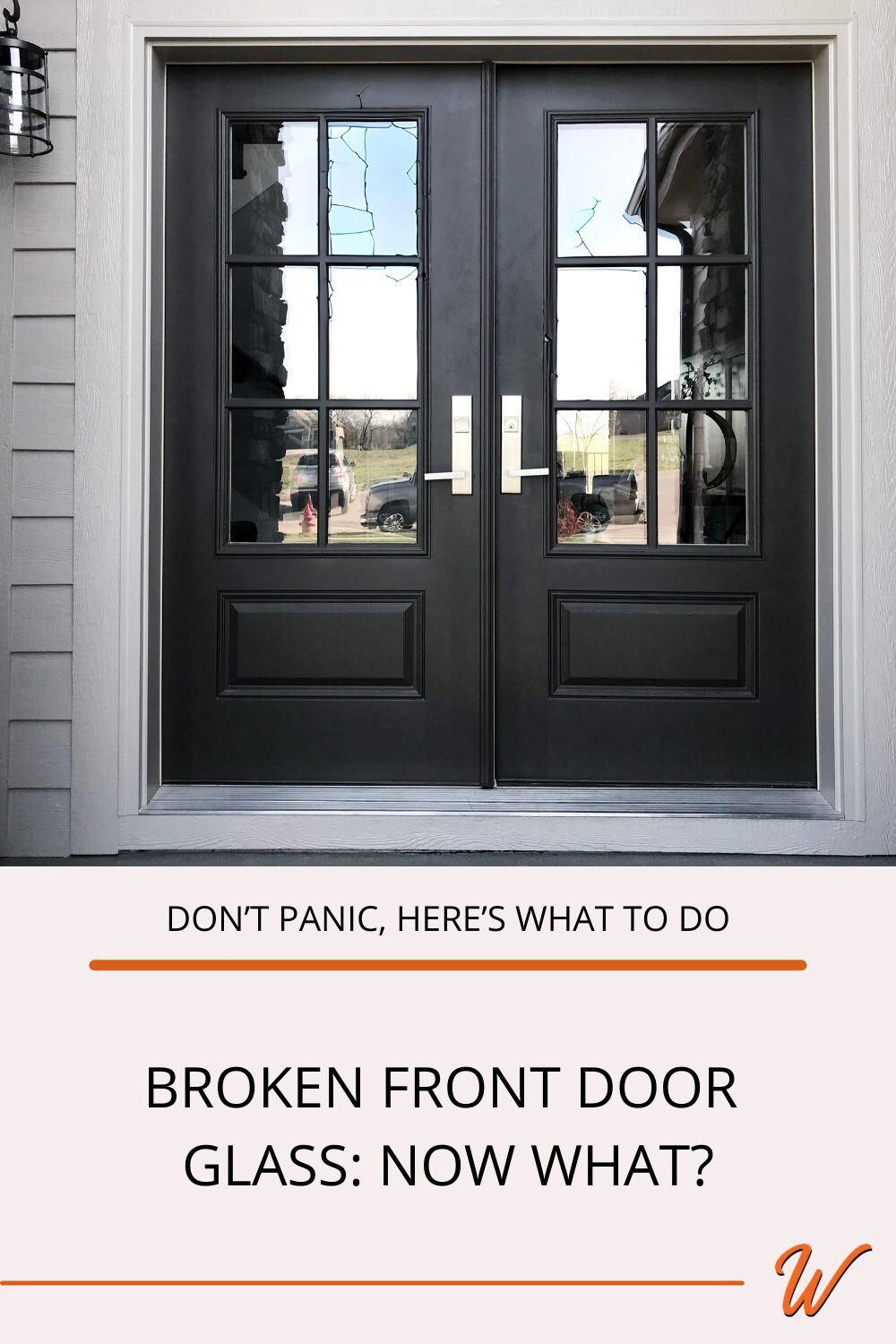 Front 3/4 lite double door with broken glass panels captioned with "Don't panic, here's what to do. Broken front door glass: Now what?"