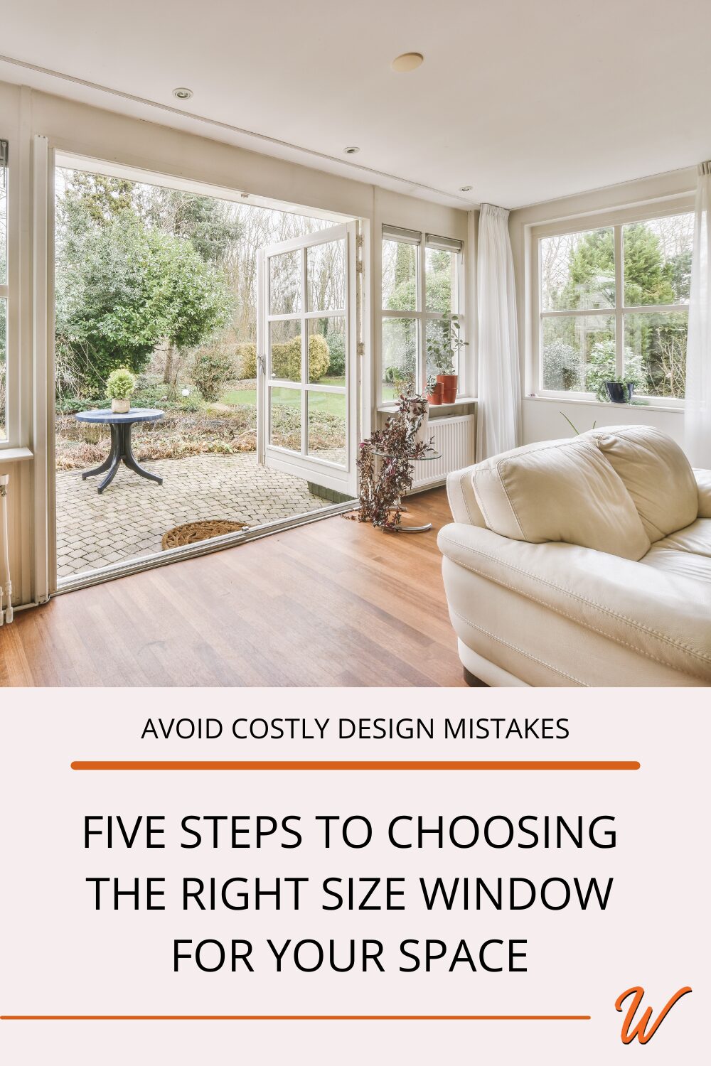 Four seasons room with large windows captioned with "avoid costly design mistakes: five steps to choosing the right size window for your space"